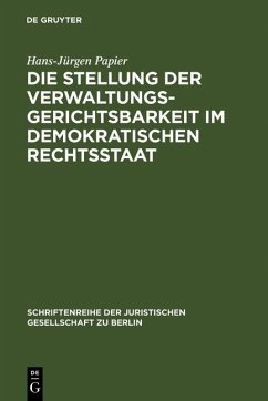 Die Stellung der Verwaltungsgerichtsbarkeit im demokratischen Rechtsstaat (eBook, PDF) - Papier, Hans-Jürgen