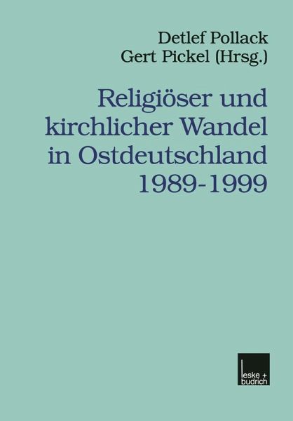 Religiöser und kirchlicher Wandel in Ostdeutschland 1989-1999 (eBook, PDF) Religiöser und kirchlicher Wandel in Ostdeutschland 1989-1999 (eBook, PDF)