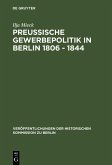 Preussische Gewerbepolitik in Berlin 1806 - 1844 (eBook, PDF)