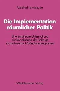 Die Implementation räumlicher Politik (eBook, PDF) - Konukiewitz, Manfred