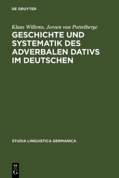 Geschichte und Systematik des adverbalen Dativs im Deutschen (eBook, PDF) - Willems, Klaas; Pottelberge, Jeroen Van