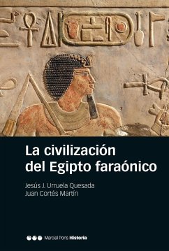 La civilización del Egipto farónico - Urruela Quesada, Jesús Julián; Cortés Martín, Juan