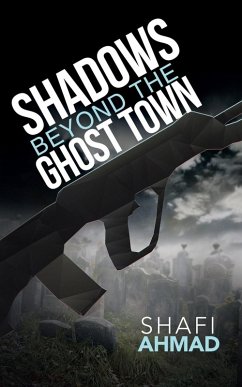 Shadows Beyond the Ghost Town - Ahmad, Shafi