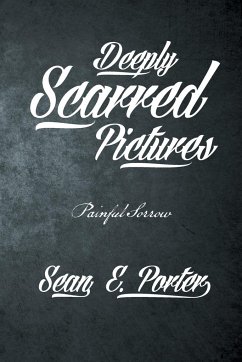 Deeply Scarred Pictures - Porter, Sean E.