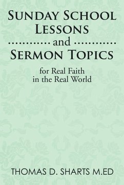 Sunday School Lessons and Sermon Topics for Real Faith in the Real World - Sharts M. Ed, Thomas D.