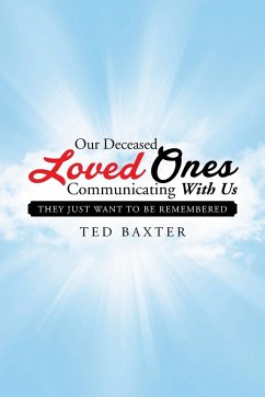 Our Deceased Loved Ones Communicating with Us - Baxter, Ted