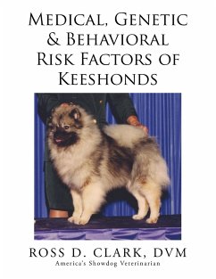 Medical, Genetic & Behavioral Risk Factors of Keeshonds - Clark, Dvm Ross D.
