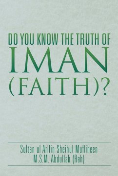 DO YOU KNOW THE TRUTH OF IMAN (FAITH)? - Abdullah (Rah), M. S. M