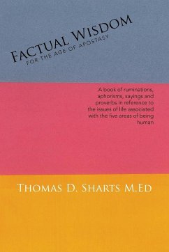 Factual Wisdom For the Age of Apostasy - Sharts M. Ed, Thomas D.