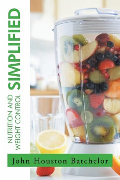 Nutrition and Weight Control Simplified - Batchelor, John Houston