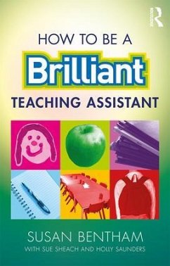 How to Be a Brilliant Teaching Assistant - Bentham, Susan (University of Chichester, UK)