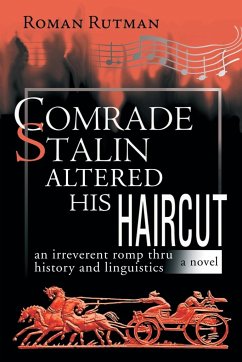 Comrade Stalin Altered His Haircut /An Irreverent Romp Thru History and Linguistics / A Novel - Rutman, Roman