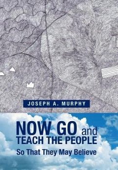 Now Go and Teach the People - Murphy, Joseph A.