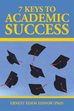 7 Keys to Academic Success - Ernest Edem Edifor (Phd)