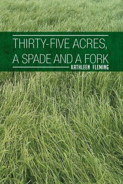 Thirty-Five Acres, a Spade and a Fork
