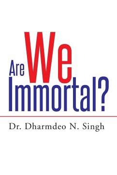 Are We Immortal? - Singh, Dharmdeo N.