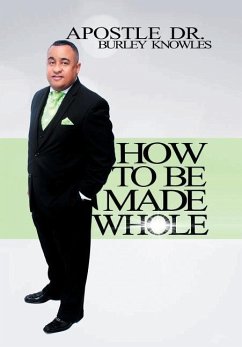 How To Be Made Whole - Knowles, Apostle Burley