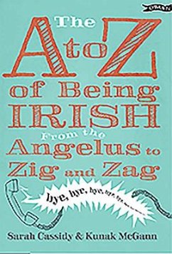 The A to Z of Being Irish - Cassidy, Sarah; McGann, Kunak