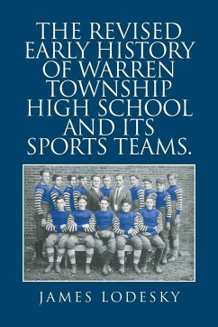 The Revised Early History of Warren Township High School and Its Sports Teams.