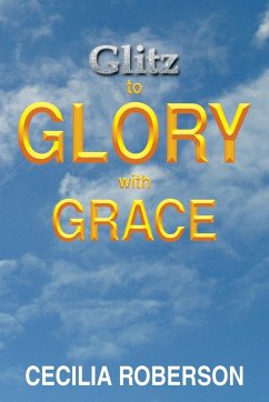 Glitz to Glory with Grace - Roberson, Cecilia