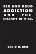 Sex and Drug Addiction and the Insanity... - Bild 1