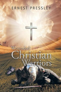 Wounded Christian Warriors - Pressley, Ernest