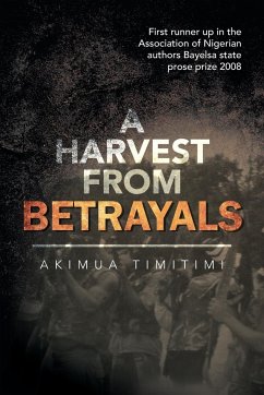 A HARVEST FROM BETRAYALS - Timitimi, Akimua