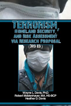 Terrorism, Homeland Security, and Risk Assessment Via Research Proposal (3rd Ed.) - Davis Ph. D., Wayne L.