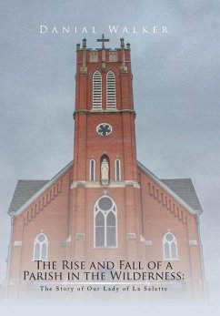 The Rise and Fall of a Parish in the Wilderness - Walker, Danial