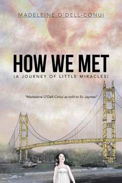 How We Met (a Journey of Little Miracles) - O'Dell-Conui, Madeleine