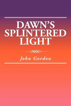 Dawn's Splintered Light - Gordon, John