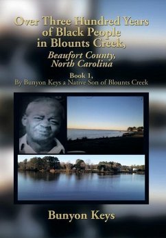 Over Three Hundred Years of Black People in Blounts Creek, Beaufort County, North Carolina - Keys, Bunyon