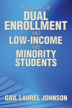 A Study of Dual Enrollment and Low-Income and Minority Students - Johnson, Gail Laurel