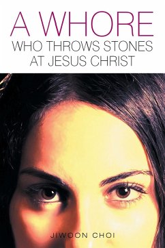 A Whore Who Throws Stones at Jesus Christ - Choi, Jiwoon