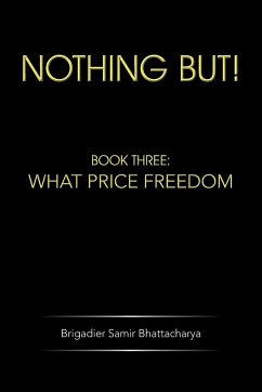 Nothing But! - Bhattacharya, Brigadier Samir