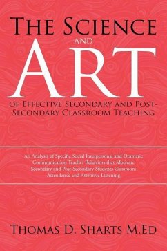 The Science and Art of Effective Secondary and Post-Secondary Classroom Teaching - Sharts M. Ed, Thomas D.