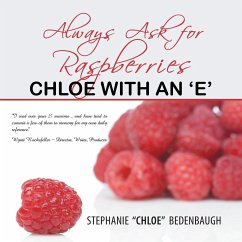 Always Ask For Raspberries - Stephanie "Chloe" Bedenbaugh