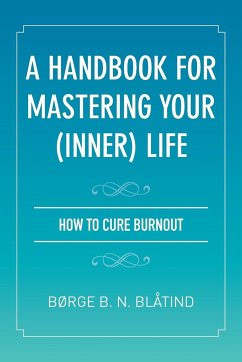 A Handbook for Mastering Your (Inner) Life - Blatind, Borge B. N.
