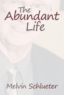 The Abundant Life - Schlueter, Melvin