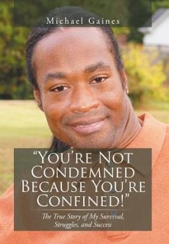 You're Not Condemned Because You're Confined! - Gaines, Michael