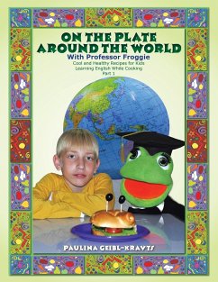 On the Plate Around the World with Professor Froggie - Geibl-Kravts, Paulina