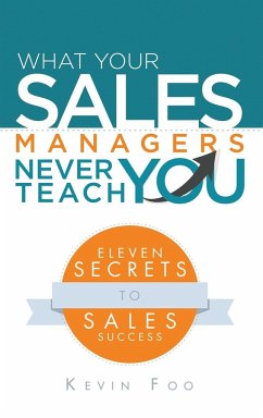 What Your Sales Managers Never Teach You - Foo, Kevin