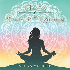 The Art of a 'Perfect' Pregnancy - McBride, Shona