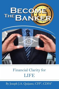Become the Banker - Quijano CFP® CDFA®, Joseph J. A.