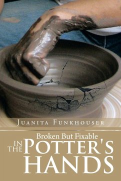 Broken But Fixable in the Potter's Hands - Funkhouser, Juanita