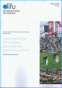 Leistungsfähige Infrastruktur generationengerecht finanziert - Schneider, Stefan; Maruda, Tatiana; Koldert, Bernhard; Thöne, Michael