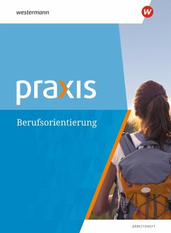 Praxis. Arbeitsheft Berufsorientierung - Eickelkamp, Anne;Pulkrabek, Bettina;Reuter-Kaminski, Ortrud