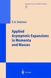 Applied Asymptotic Expansions in Momenta and Masses (eBook, PDF) - Smirnov, Vladimir A.