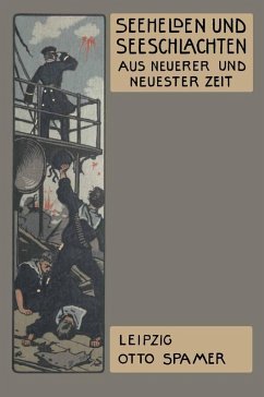 Seehelden und Seeschlachten in neuerer und neuester Zeit (eBook, PDF) - Holleben, Heinrich Von