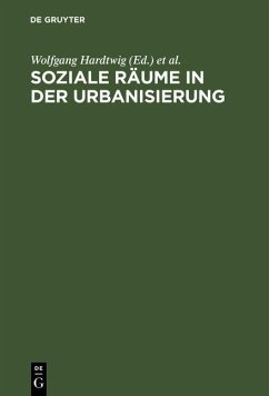 Soziale Räume in der Urbanisierung (eBook, PDF) Soziale Räume in der Urbanisierung (eBook, PDF)